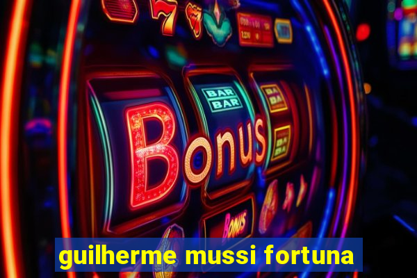 guilherme mussi fortuna